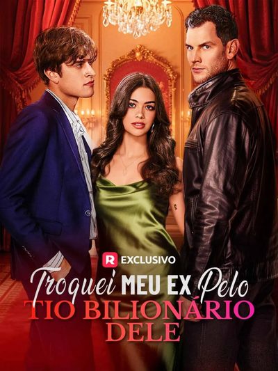 TROQUEI MEU EX PELO TIO BILIONÁRIO DELE Swapped My Ex For His Billionaire Uncle