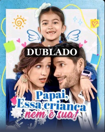 Papai, Essa Criança Nem É Sua! (dublado)