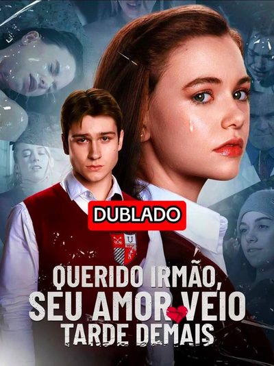 Querido Irmão Seu Amor Veio Tarde Demais Dublado