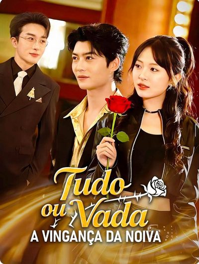 Tudo Ou Nada, a Vingança da Noiva Dublado