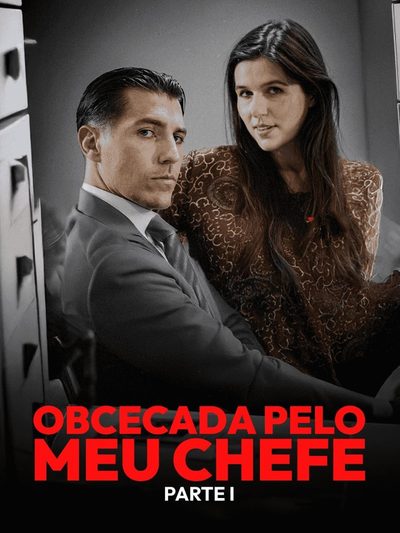 OBSECADA PELO MEU CHEFE Parte 1